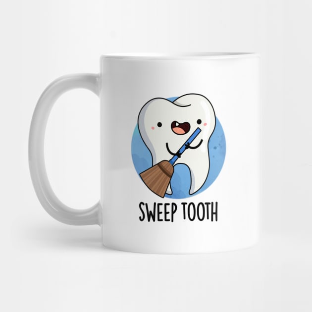 Sweep Tooth Cute Dental Pun by punnybone